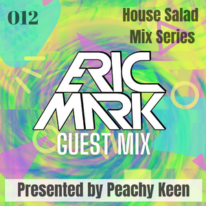 HOUSE SALAD 012: ERIC MARK Guest Mix