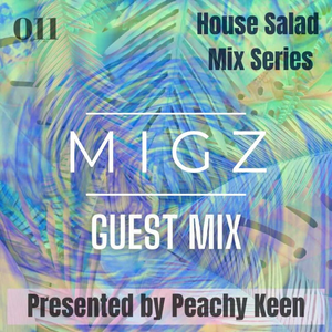 HOUSE SALAD 011: MIGZ Guest Mix