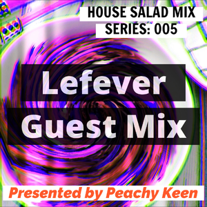 HOUSE SALAD MIX SERIES 005: Lefever Guest Mix
