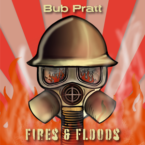 Fires & Floods - Single by Bub Pratt
