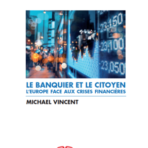 Mon 1er livre : Le banquier et le citoyen. L'Europe face aux crises financières