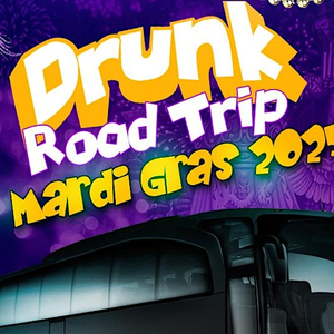 Drunk Road Trip [Mardi Gras]