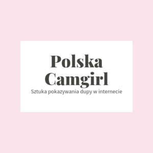 Nowy blog Polskacamgirl