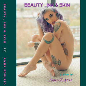 Beauty , Ink and  Skin by Anna Edelrid | Blurb Books