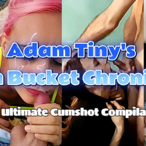 Adam Tiny's Cum Bucket Chronicles - ManyVids