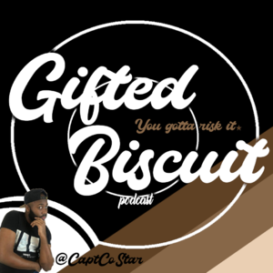 Gifted Biscuit • A podcast on Anchor