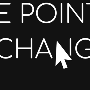 The Point Is to Change It