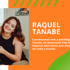 Saúde mental e empoderamento feminino: Conversa com a psicóloga Raquel Tanabe