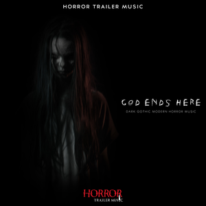 God Ends Here (Dark Gothic Modern Horror Music) (2022 Version)