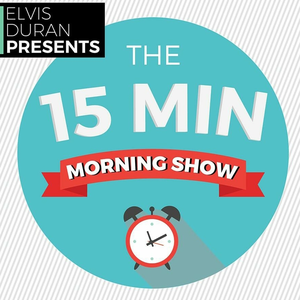 Elvis Duran 15 Minute Morning Show Podcast