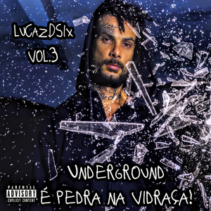 Underground é Pedra na Vidraça! LuCazDsix Vol.3