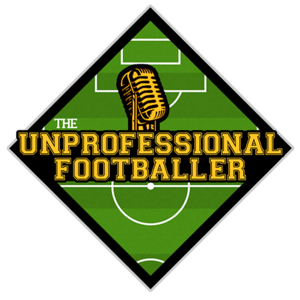 The UNprofessional Footballer Podcast