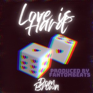 Love Is Hard by Dom Brown