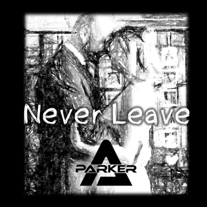P4RKER - Never Leave // OUT NOW
