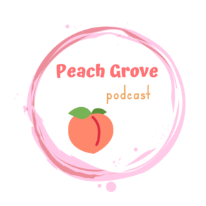 Peach Grove • A podcast
