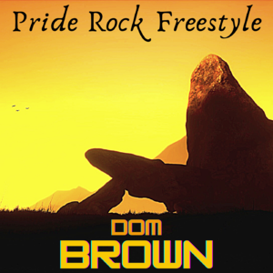 Stream New Single: Pride Rock Freestlye by Dom Brown