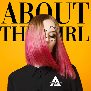 P4RKER - About The Girl // OUT NOW