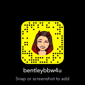 Add me on Snapchat! Username: bentleybbw4u